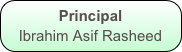 Principal
Ibrahim Asif Rasheed